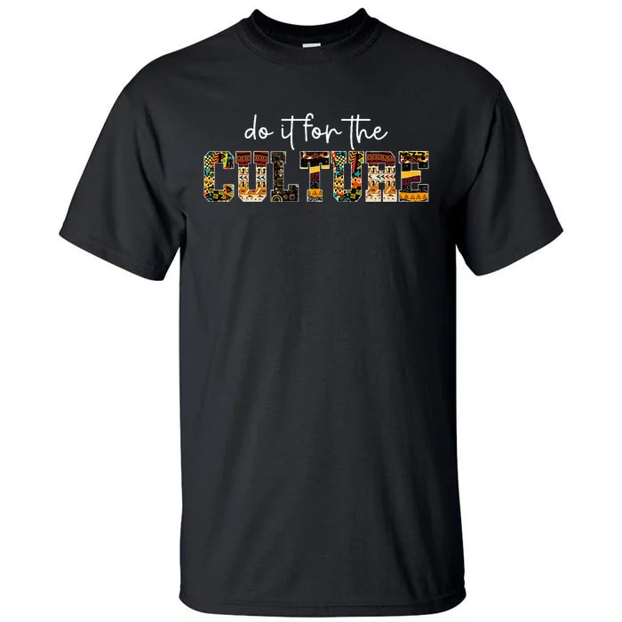 Do It For Black Culture Black History Month African Pride Tall T-Shirt