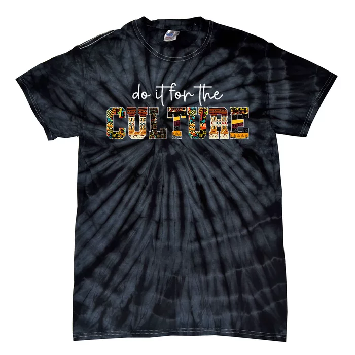 Do It For Black Culture Black History Month African Pride Tie-Dye T-Shirt