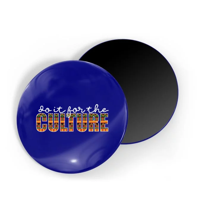 Do It For The Culture Black History Month Meaningful Gift Magnet