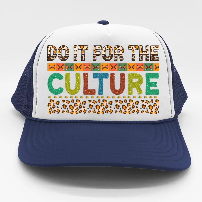 Do It For The Culture Leopard Juneteenth Black Pride Funny Gift Trucker Hat