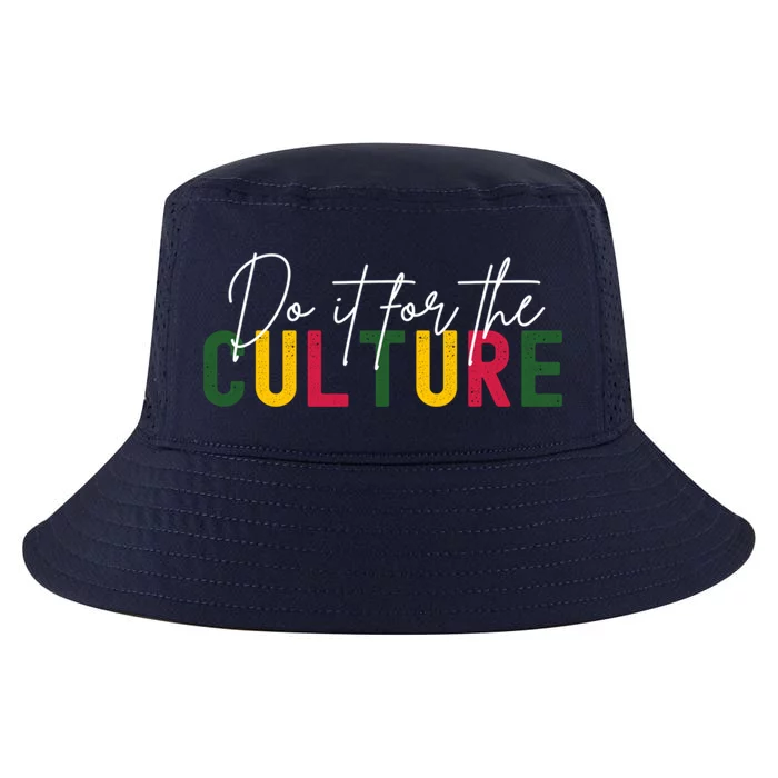 Do It For The Culture Gift Cool Comfort Performance Bucket Hat