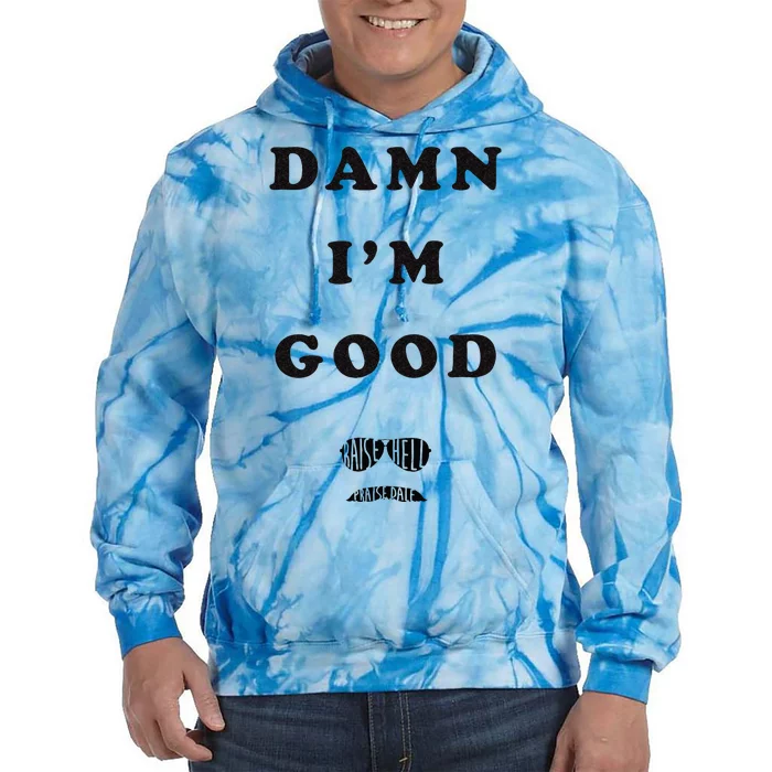 Damn Im Good Raise Hell Praise Dale Tie Dye Hoodie