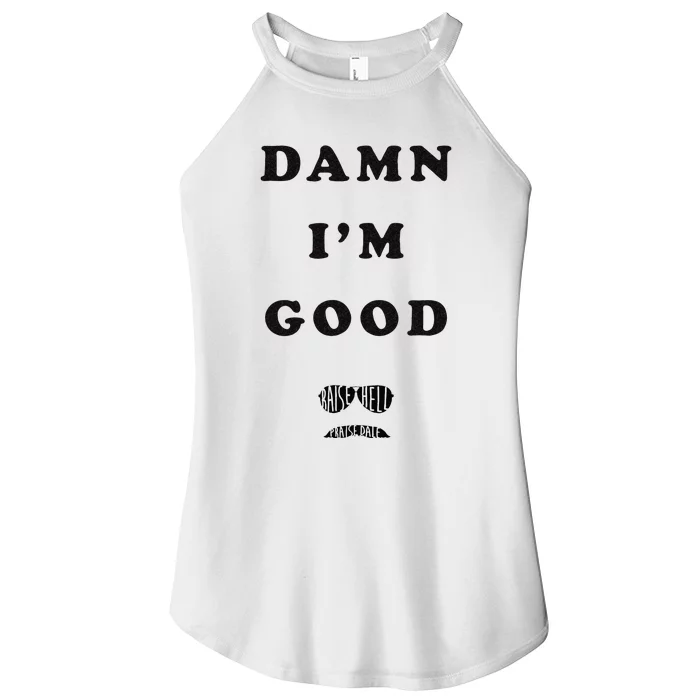 Damn Im Good Raise Hell Praise Dale Women’s Perfect Tri Rocker Tank