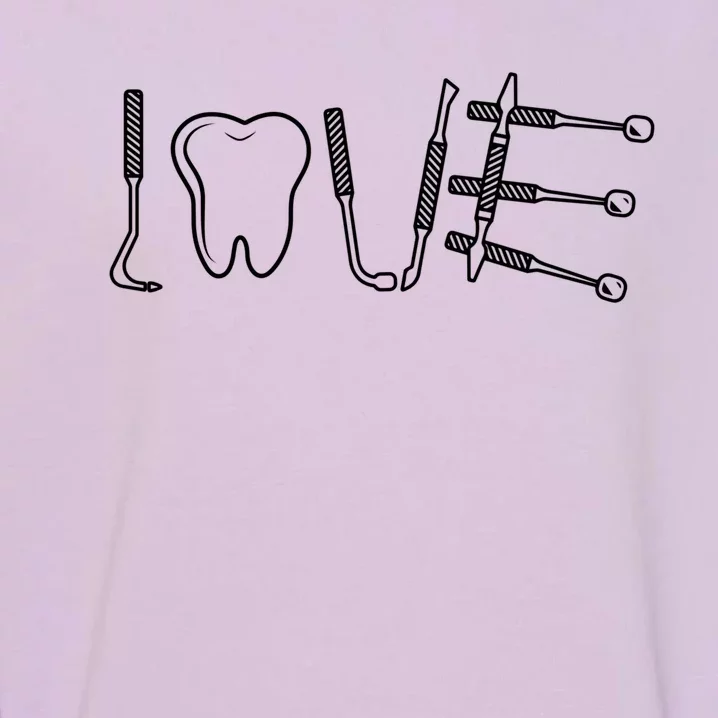 Dentist Instruts Gift Tooth Dental Assistant Dentist Love Gift Garment-Dyed Sweatshirt