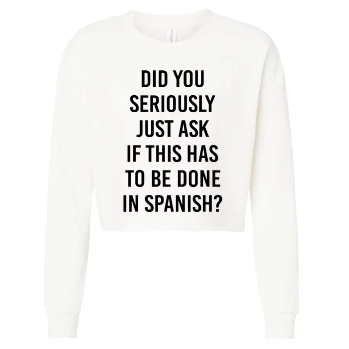 Does It Have To Be Done In Spanish Sarcasm Meme Teacher Gift Cropped Pullover Crew