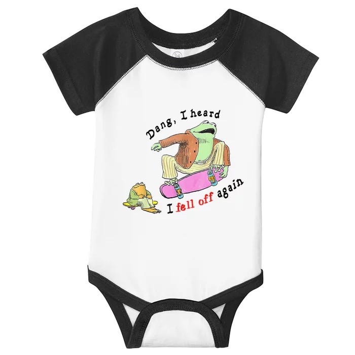 Dang I Heard I Fell Off Again Infant Baby Jersey Bodysuit