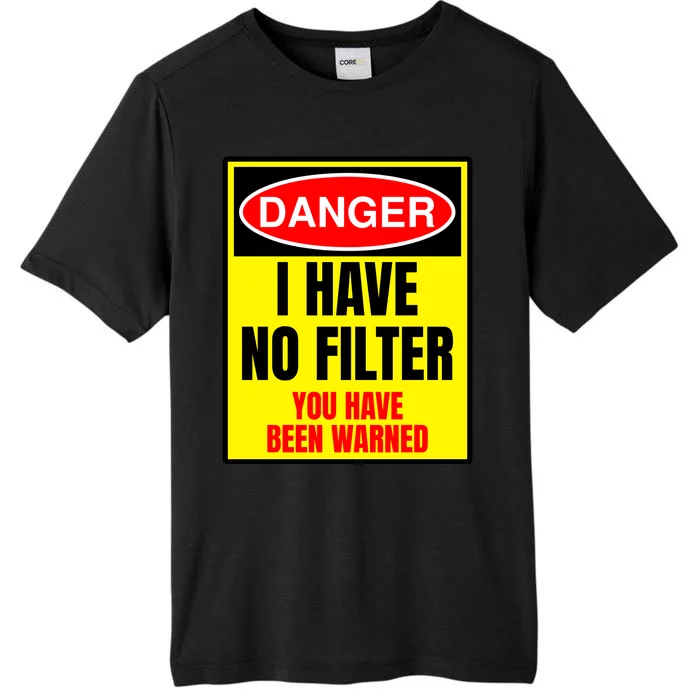 Danger I Have No FIlter ChromaSoft Performance T-Shirt