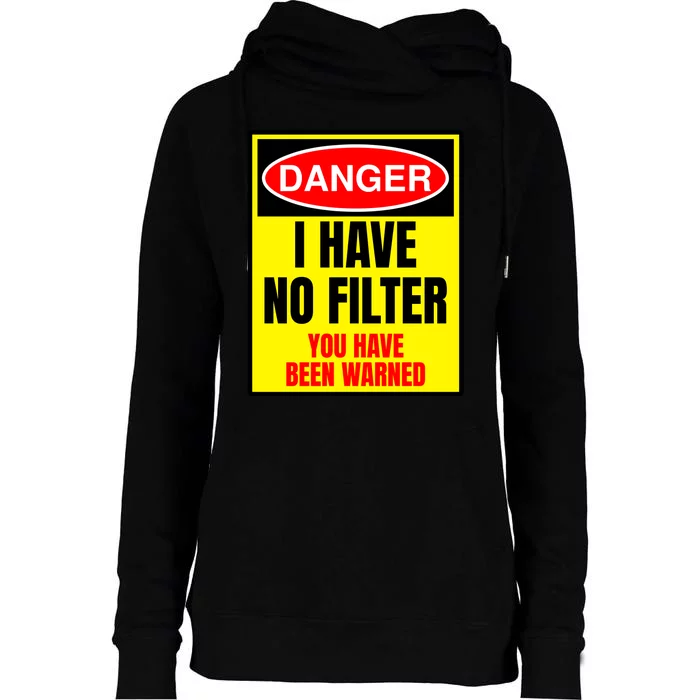 Danger I Have No FIlter Womens Funnel Neck Pullover Hood