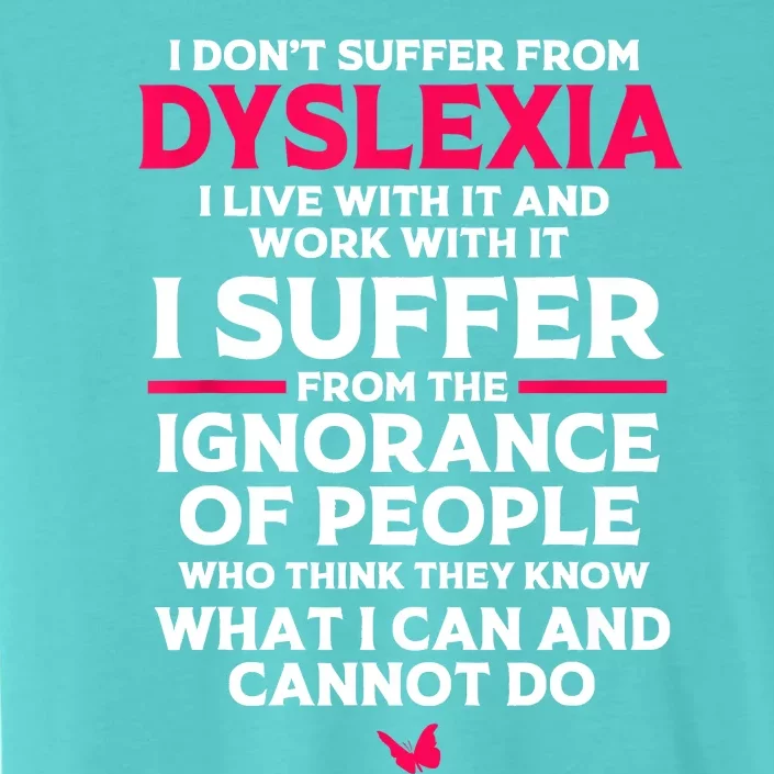 Dyslexic I Have Dyslexia ChromaSoft Performance T-Shirt