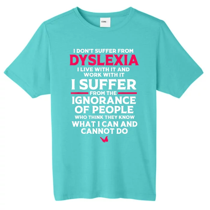 Dyslexic I Have Dyslexia ChromaSoft Performance T-Shirt