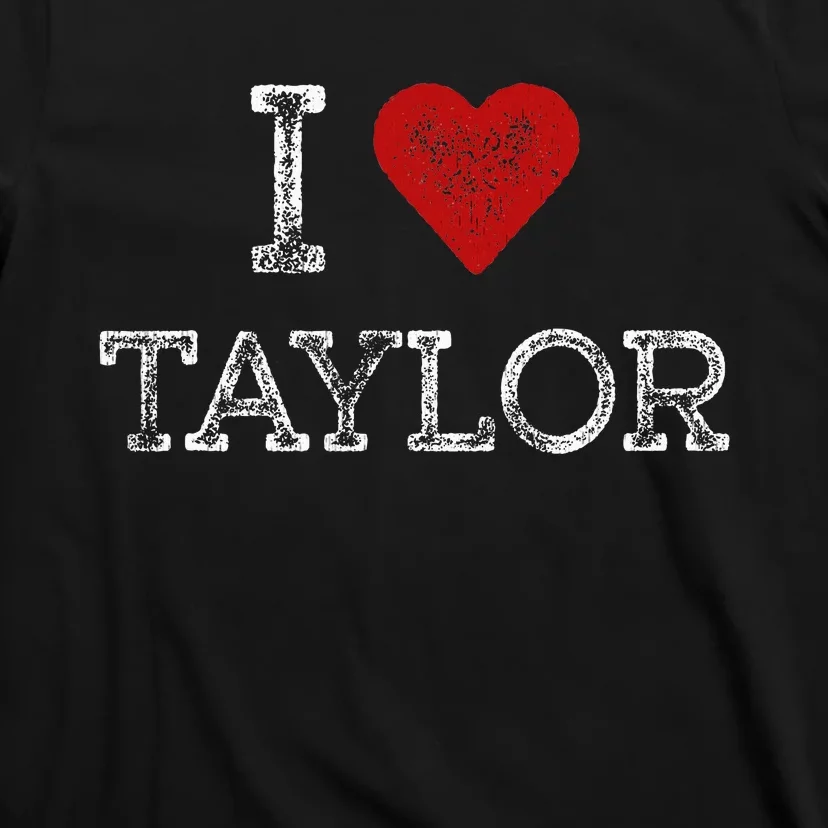 Distressed I Heart Taylor Michigan I Love Taylor T-Shirt