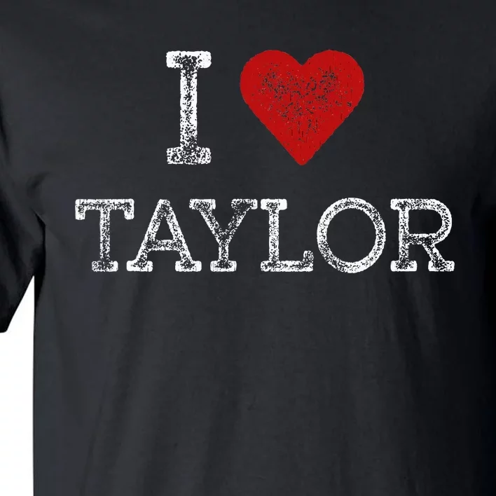 Distressed I Heart Taylor Michigan I Love Taylor Tall T-Shirt