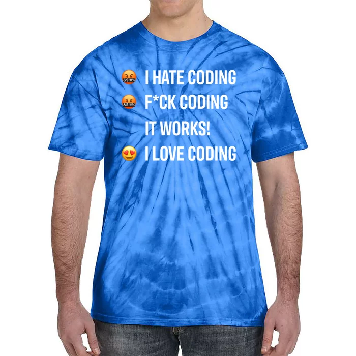 Developer I Hate Coding I Love Coding Gift Tie-Dye T-Shirt