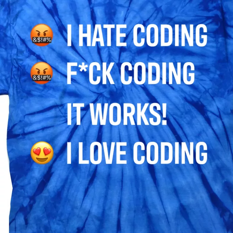 Developer I Hate Coding I Love Coding Gift Tie-Dye T-Shirt