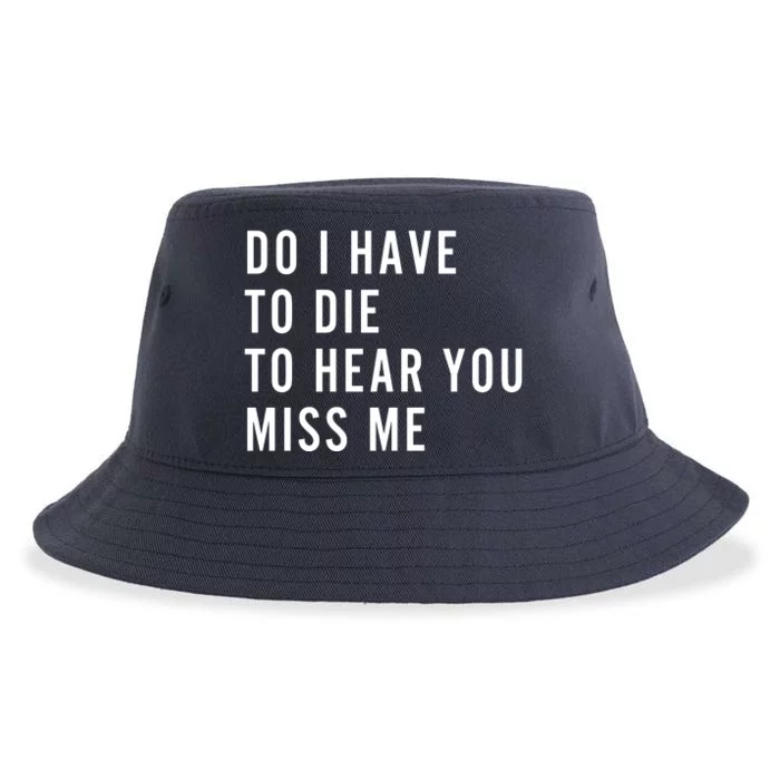 Do I Have To Die To Hear You Miss Me Sustainable Bucket Hat