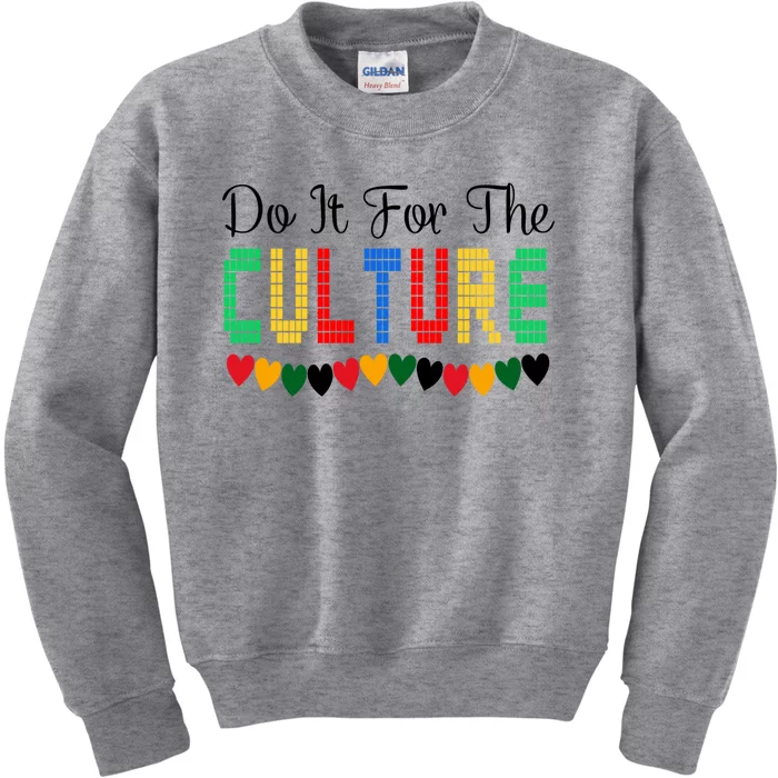 Do It Is For The Cultures Juneteenth Black History Month Great Gift Kids Sweatshirt