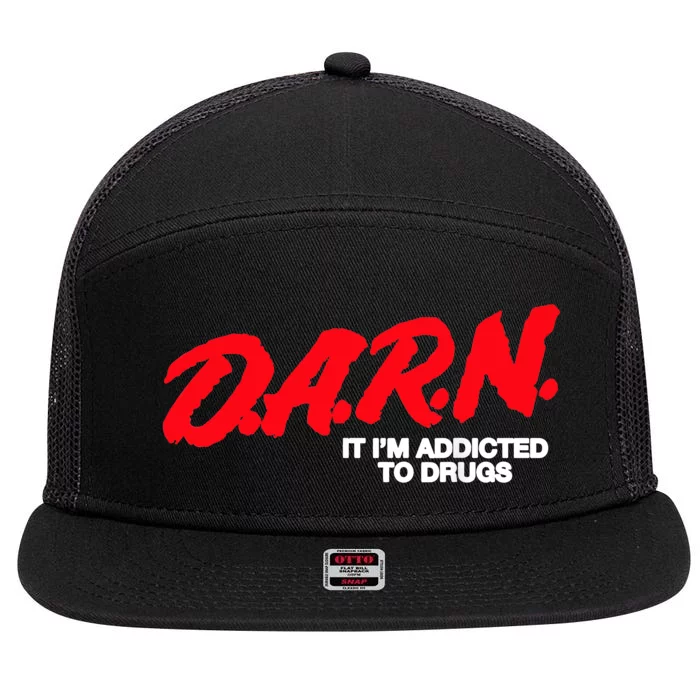 D.A.R.N. It Im Addicted To Drugs Funny Saying Funny Saying 7 Panel Mesh Trucker Snapback Hat