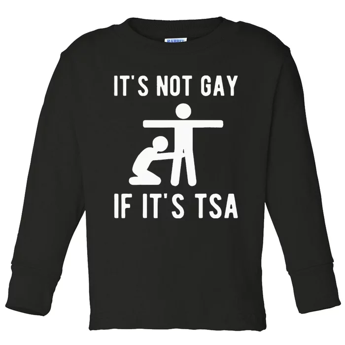 Distressed It Is Not Gay If ItS Tsa Funny Security Toddler Long Sleeve Shirt