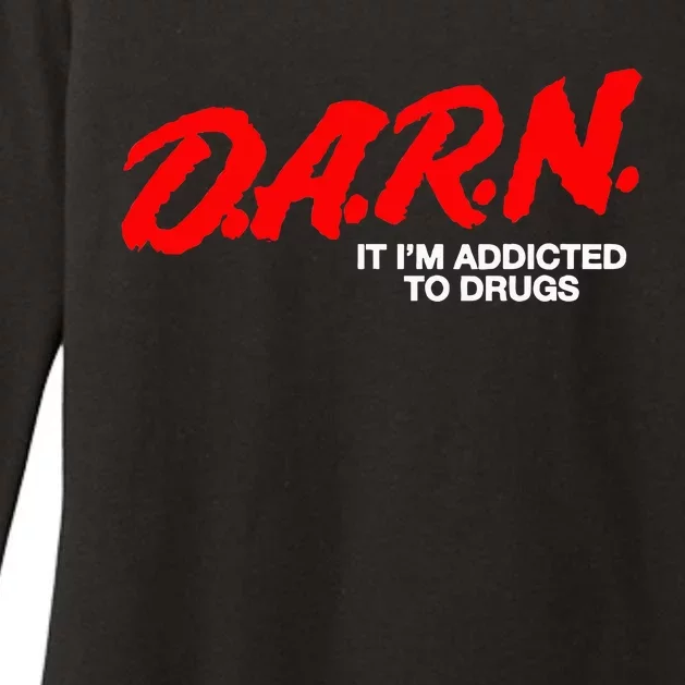 D.A.R.N. It Im Addicted To Drugs Womens CVC Long Sleeve Shirt