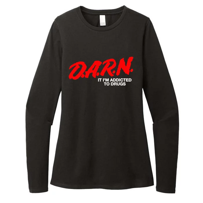 D.A.R.N. It Im Addicted To Drugs Womens CVC Long Sleeve Shirt