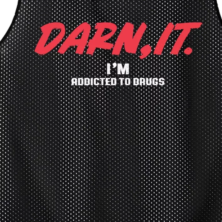 Darn It IM Addicted To Drugs Mesh Reversible Basketball Jersey Tank