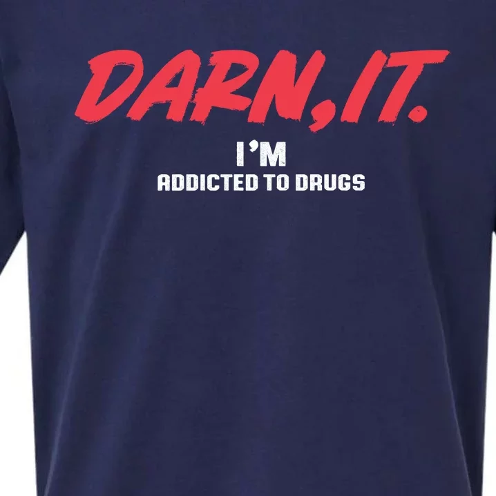 Darn It IM Addicted To Drugs Sueded Cloud Jersey T-Shirt