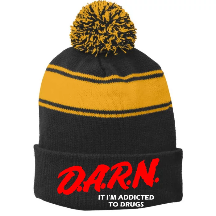 D.A.R.N. It IM Addicted To Drugs Funny Sarcastic Trending Stripe Pom Pom Beanie