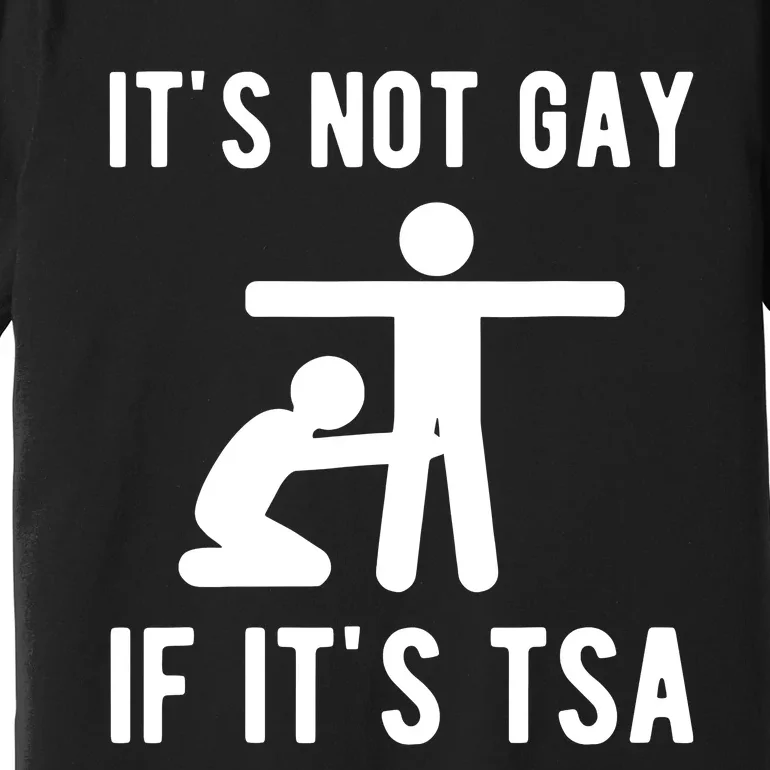 Distressed It Is Not Gay If Its TSA Security Premium T-Shirt