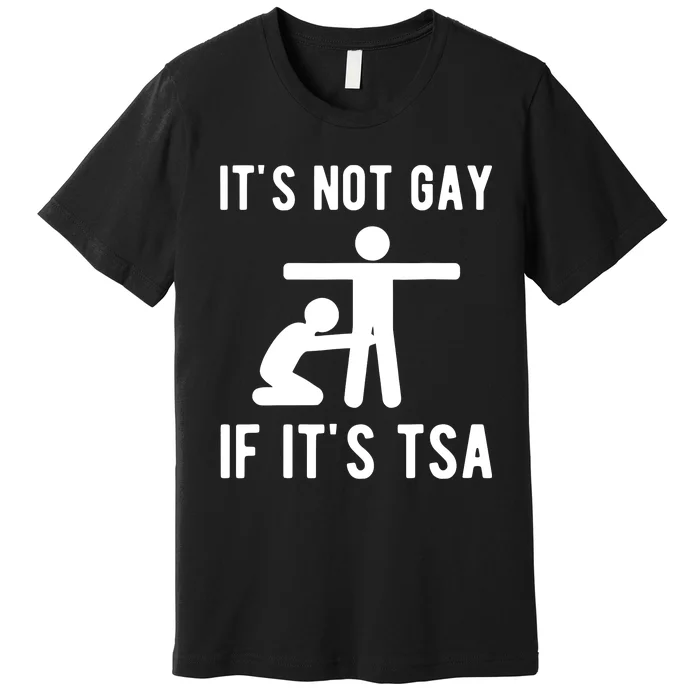 Distressed It Is Not Gay If Its TSA Security Premium T-Shirt