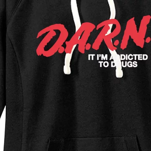 Darn It Im Addicted To Drugs Women's Fleece Hoodie