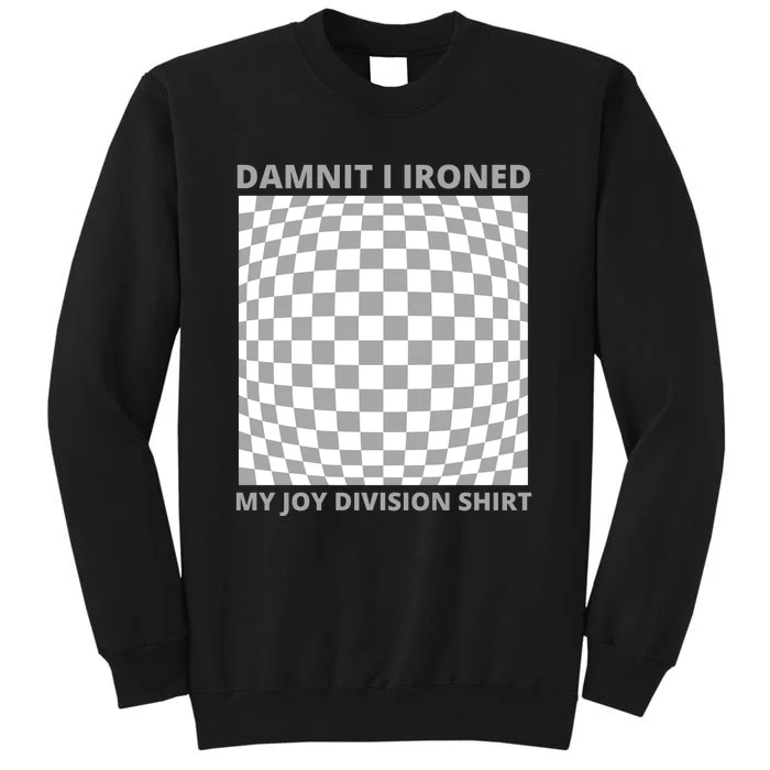 Damnit I Ironed My Division Sweatshirt