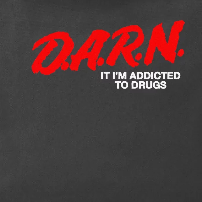 D.A.R.N. It Im Addicted To Drugs Funny D.A.R Joke Saying Zip Tote Bag