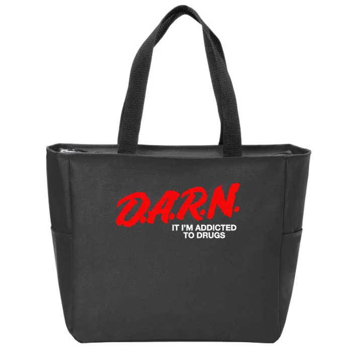 D.A.R.N. It Im Addicted To Drugs Funny D.A.R Joke Saying Zip Tote Bag