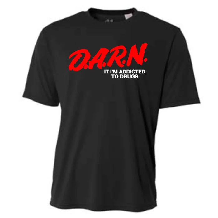 Darn It Im Addicted To Drugs Cooling Performance Crew T-Shirt