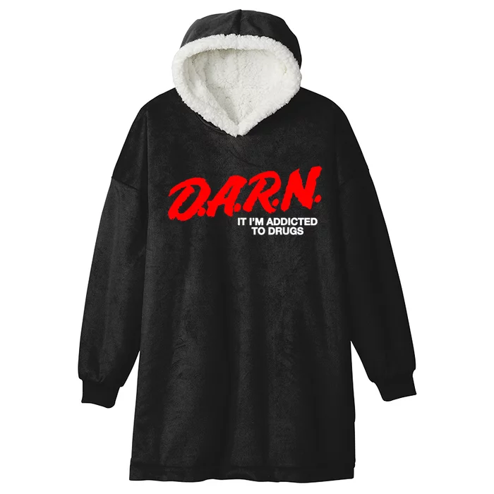 Darn It Im Addicted To Drugs Hooded Wearable Blanket