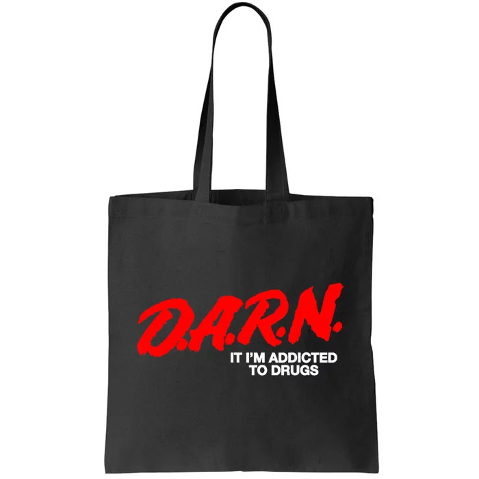 Darn It Im Addicted To Drugs Tote Bag