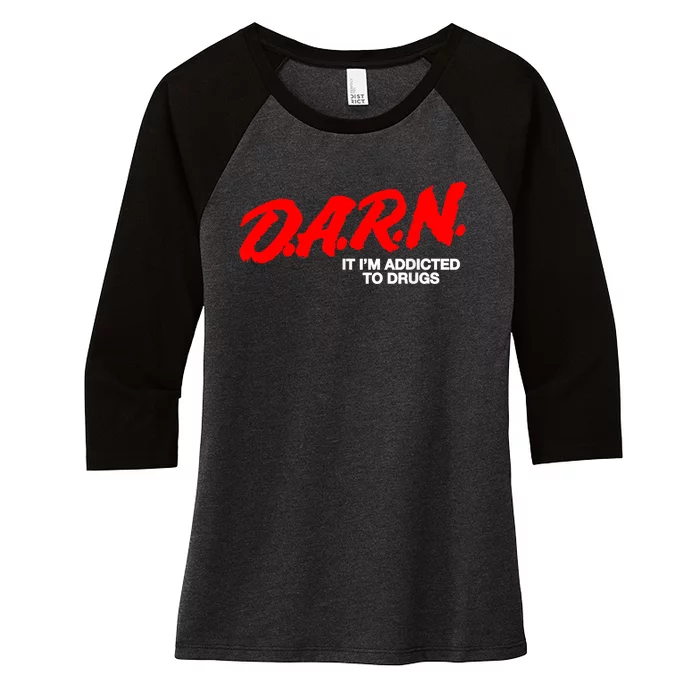 Darn It Im Addicted To Drugs Women's Tri-Blend 3/4-Sleeve Raglan Shirt