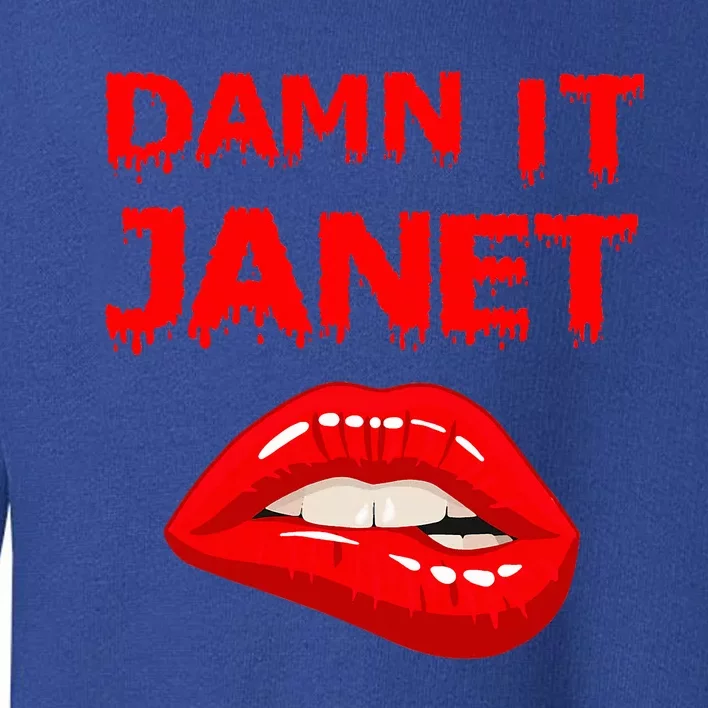 Damn It Janet with Bitting Red Lips of Pleasure Toddler Sweatshirt