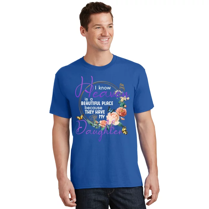 Daughter I Know Heaven Is A Beautiful Place Family Memorial Gift T-Shirt