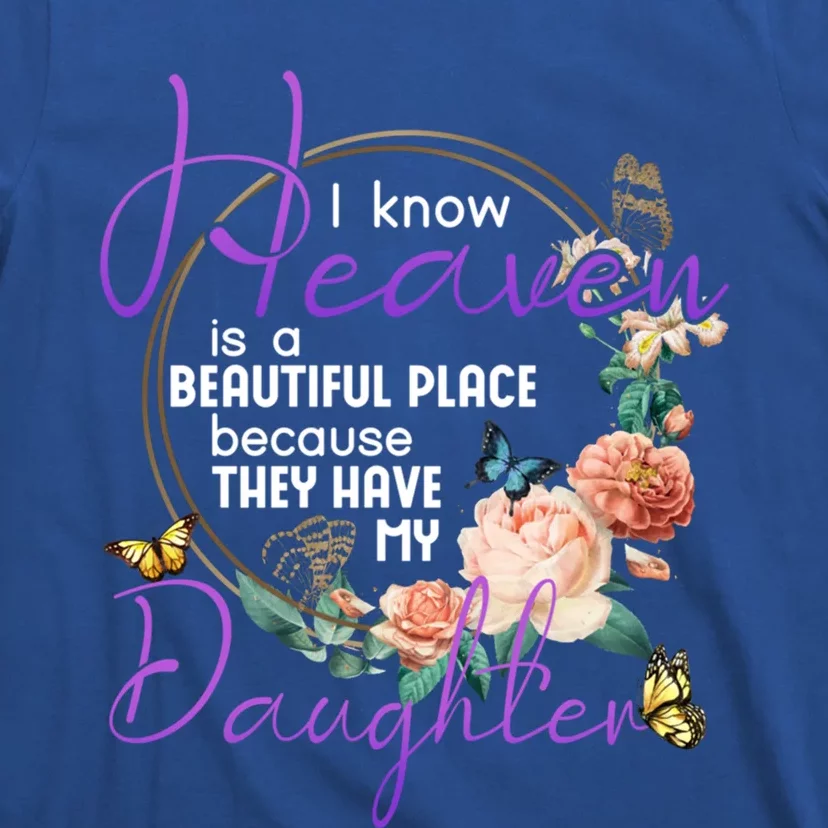 Daughter I Know Heaven Is A Beautiful Place Family Memorial Gift T-Shirt