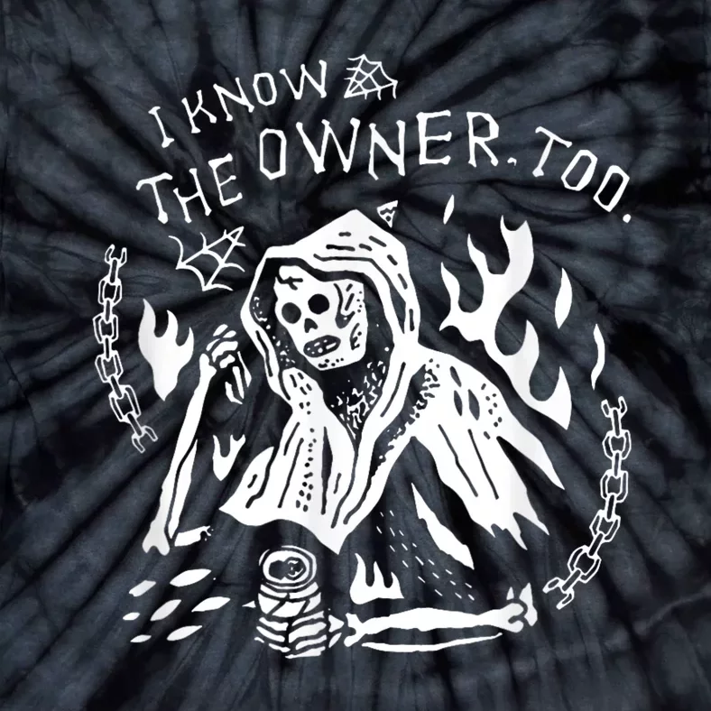 Death I Know The Owner Too Tie-Dye T-Shirt