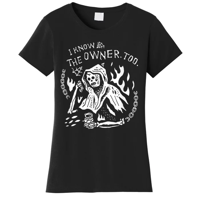 Death I Know The Owner Too Women's T-Shirt