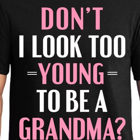 DonT I Look Too Young To Be A Grandma Funny Gift Pajama Set