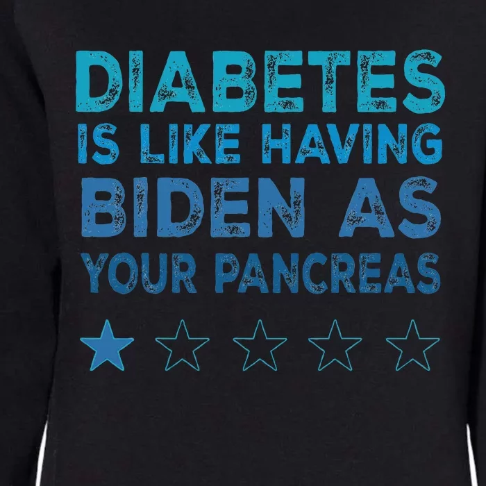 Diabetes Is Like Having Biden As Your Pancreas Diabetes Womens California Wash Sweatshirt