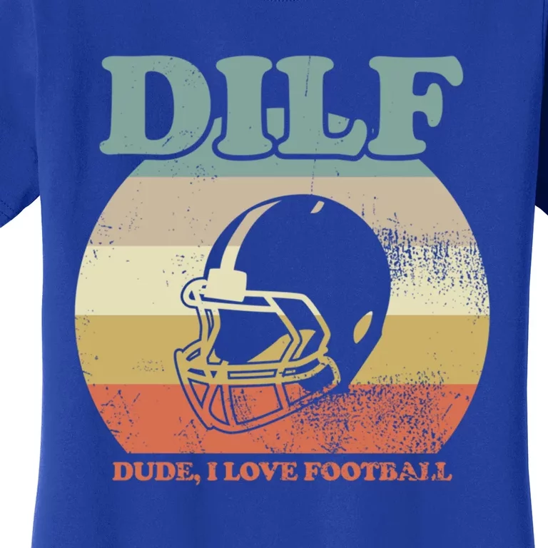 Dude I Love Football American Football Fan Football Player Gift Women's T-Shirt