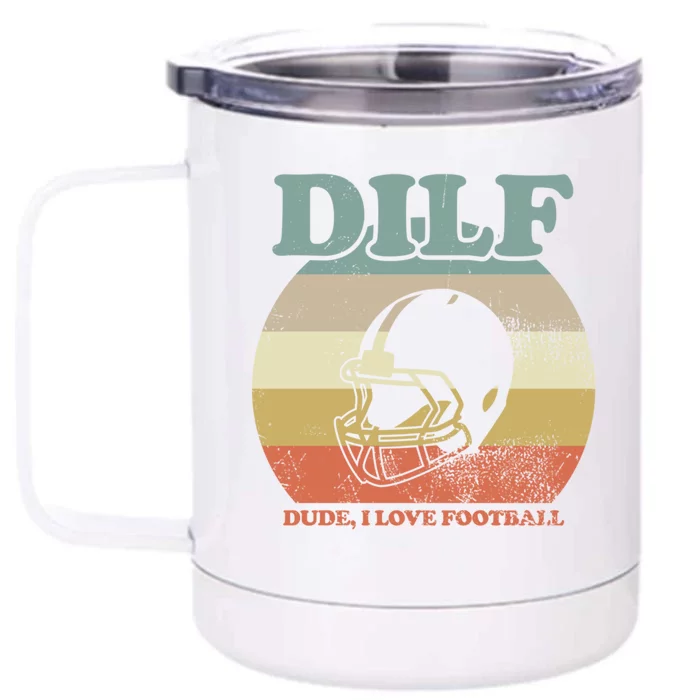 Dude I Love Football American Football Fan Football Player Gift Front & Back 12oz Stainless Steel Tumbler Cup