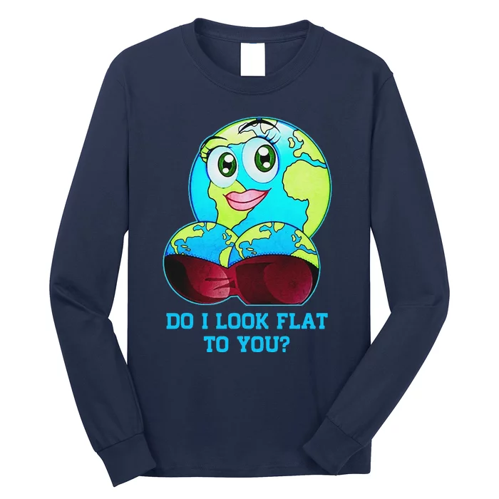 Do I Look Flat To You Earth Day Mother Day Long Sleeve Shirt