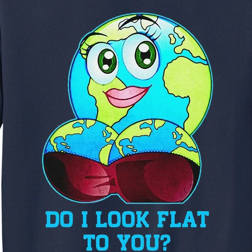 Do I Look Flat To You Earth Day Mother Day Sweatshirt