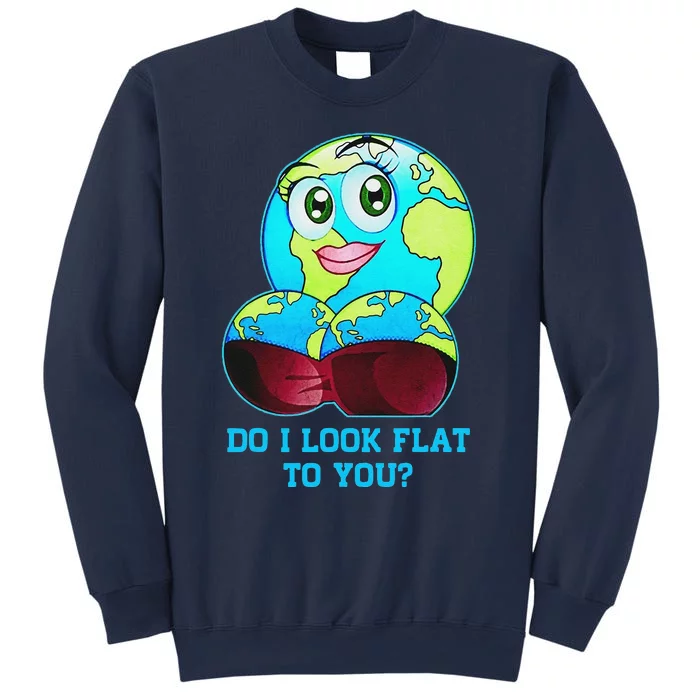 Do I Look Flat To You Earth Day Mother Day Sweatshirt