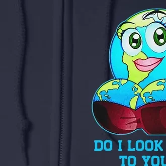 Do I Look Flat To You Earth Day Mother Day Full Zip Hoodie